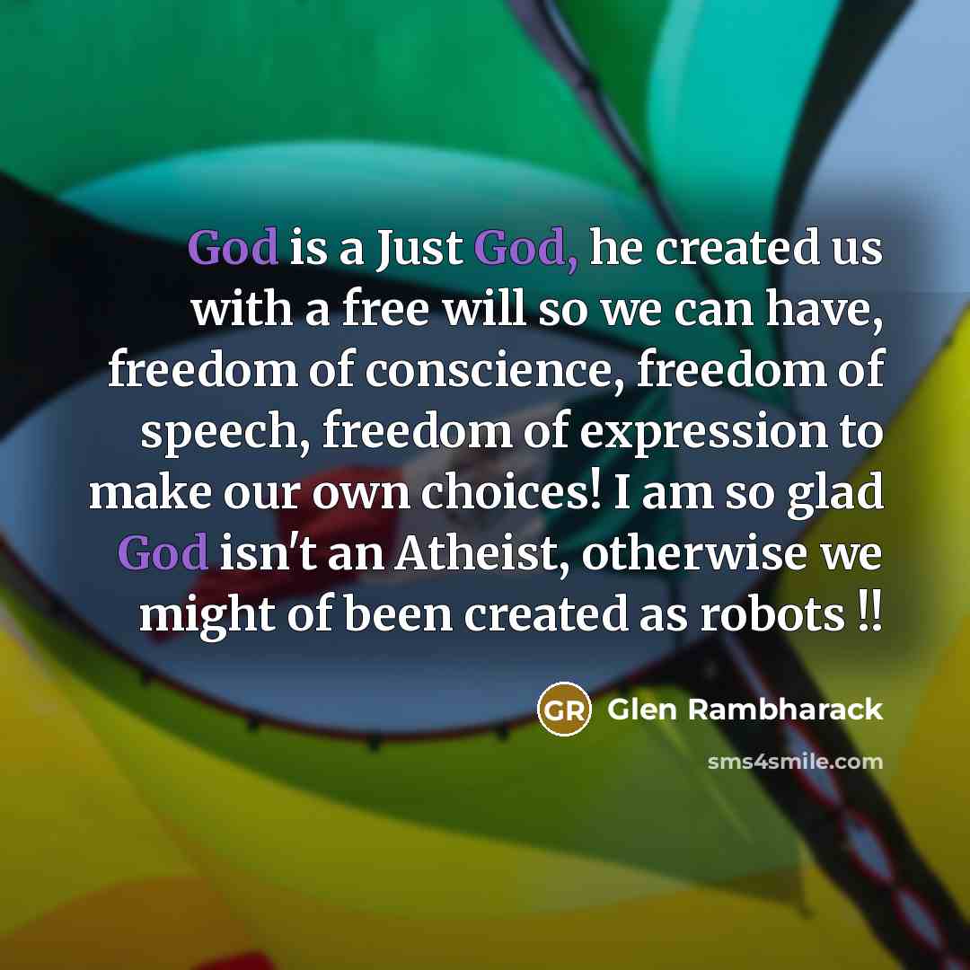 “God is a Just God, he created us with a…” quote by Glen Rambharack