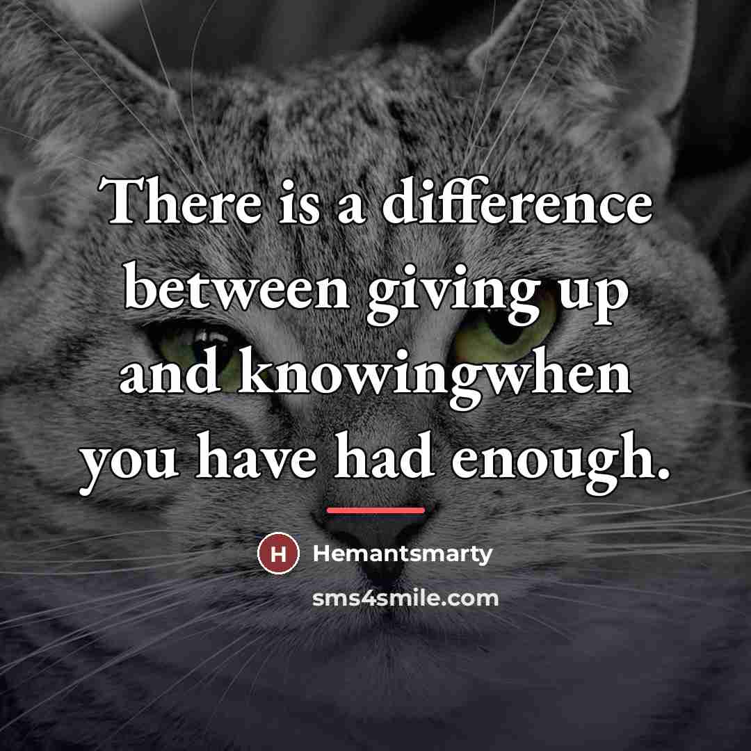 “There is a difference between giving up and knowingwhen you…” quote by Hemantsmarty