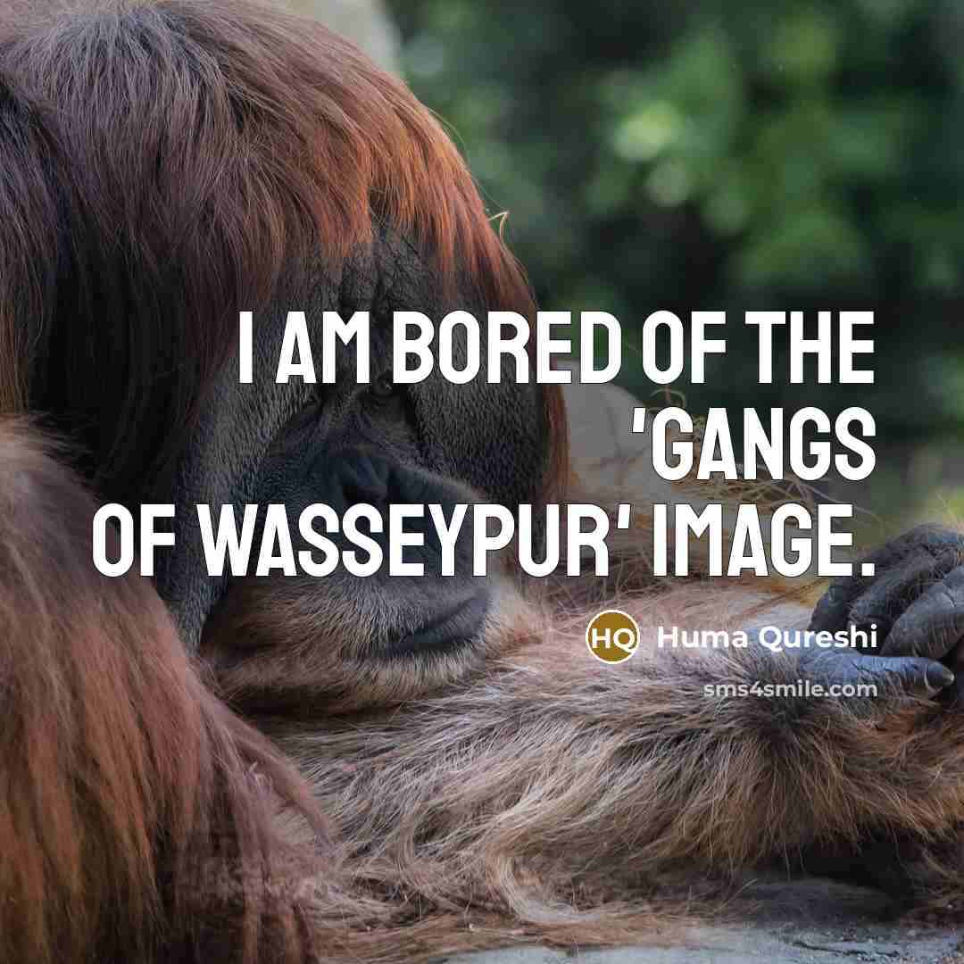“I am bored of the 'Gangs of Wasseypur' image.…” quote by Huma Qureshi