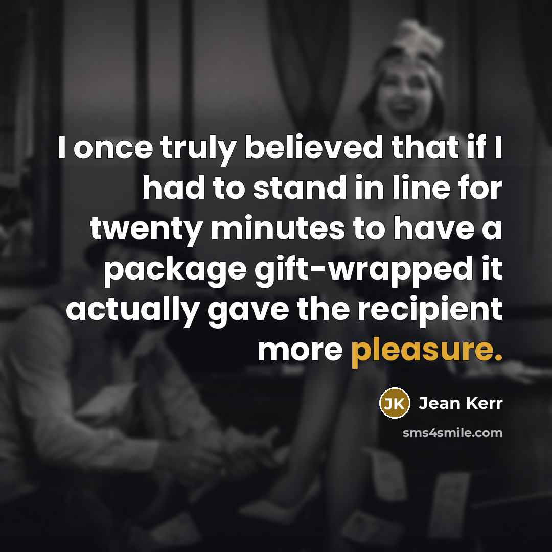 “I once truly believed that if I had to stand…” quote by Jean Kerr
