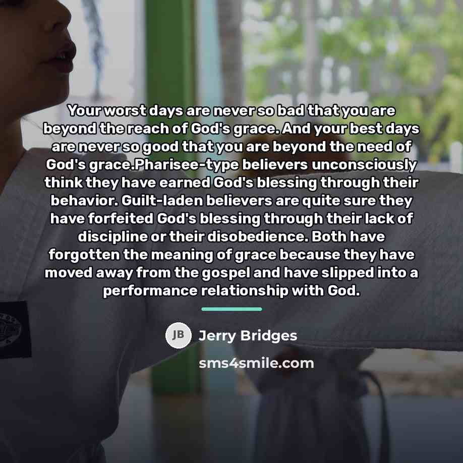 “Your worst days are never so bad that you are…” quote by Jerry Bridges
