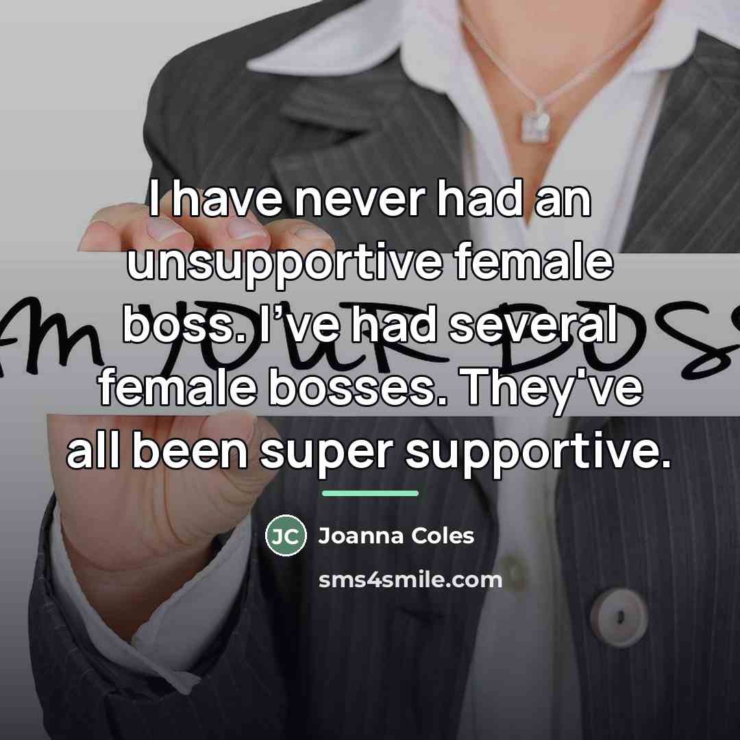 “I have never had an unsupportive female boss. I've had…” quote by Joanna Coles