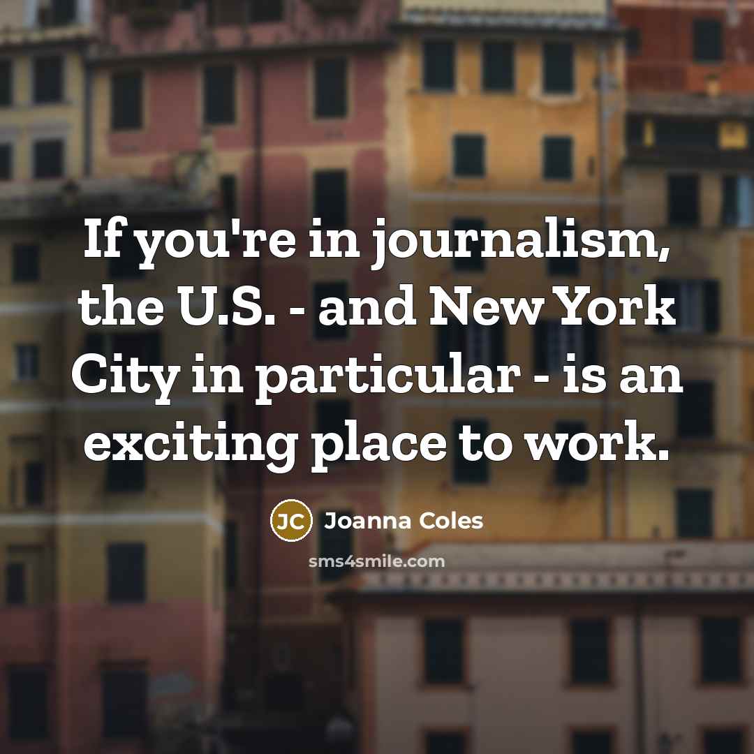 “If you're in journalism, the U.S. - and New York…” quote by Joanna Coles