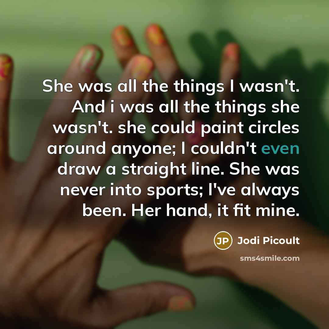 “She was all the things I wasn't. And i was…” quote by Jodi Picoult