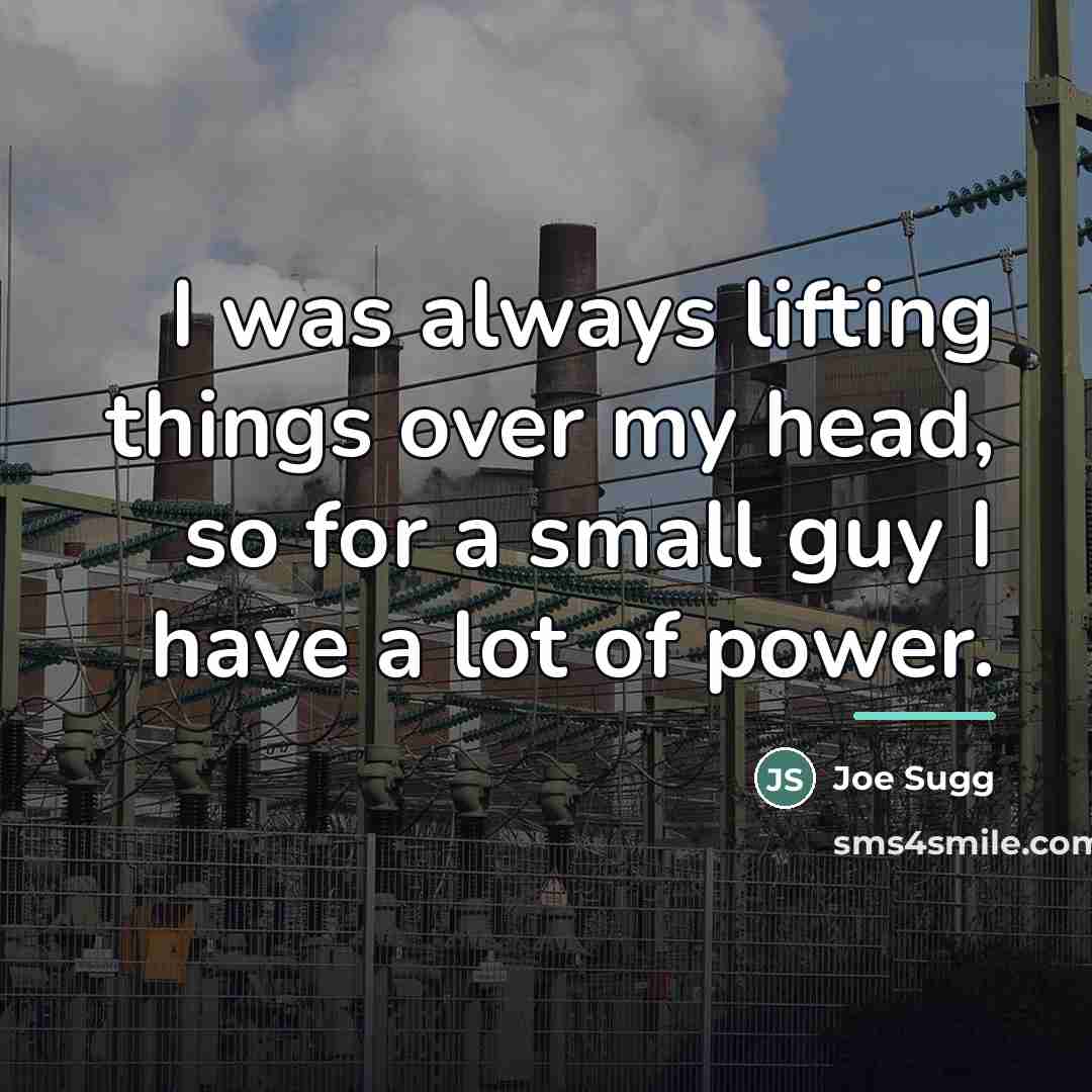 “I was always lifting things over my head, so for…” quote by Joe Sugg