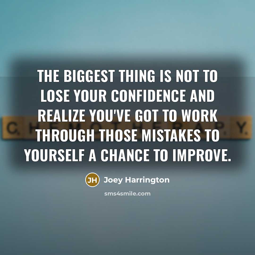 “The biggest thing is not to lose your confidence and…” quote by Joey Harrington