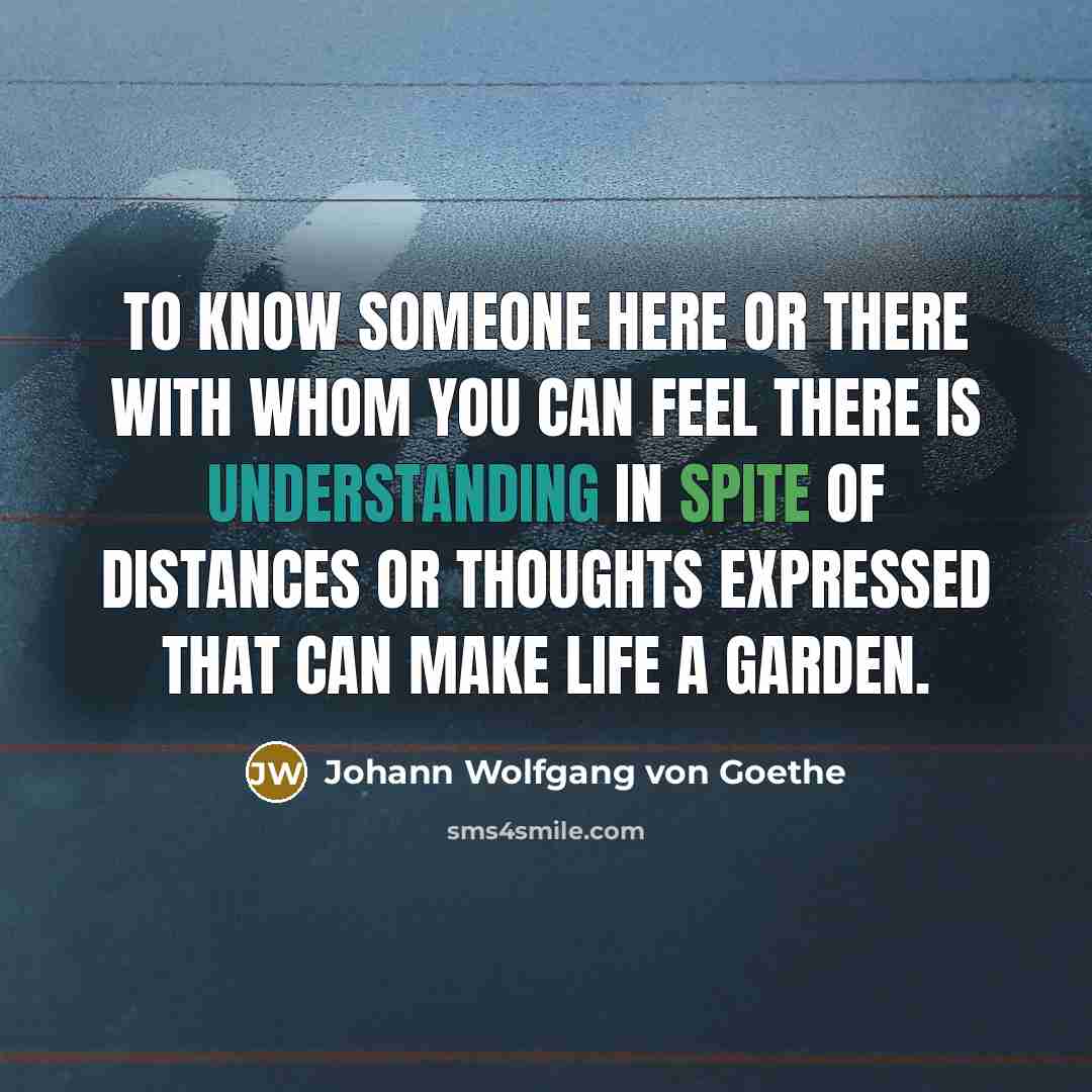 “To know someone here or there with whom you can…” quote by Johann Wolfgang von Goethe