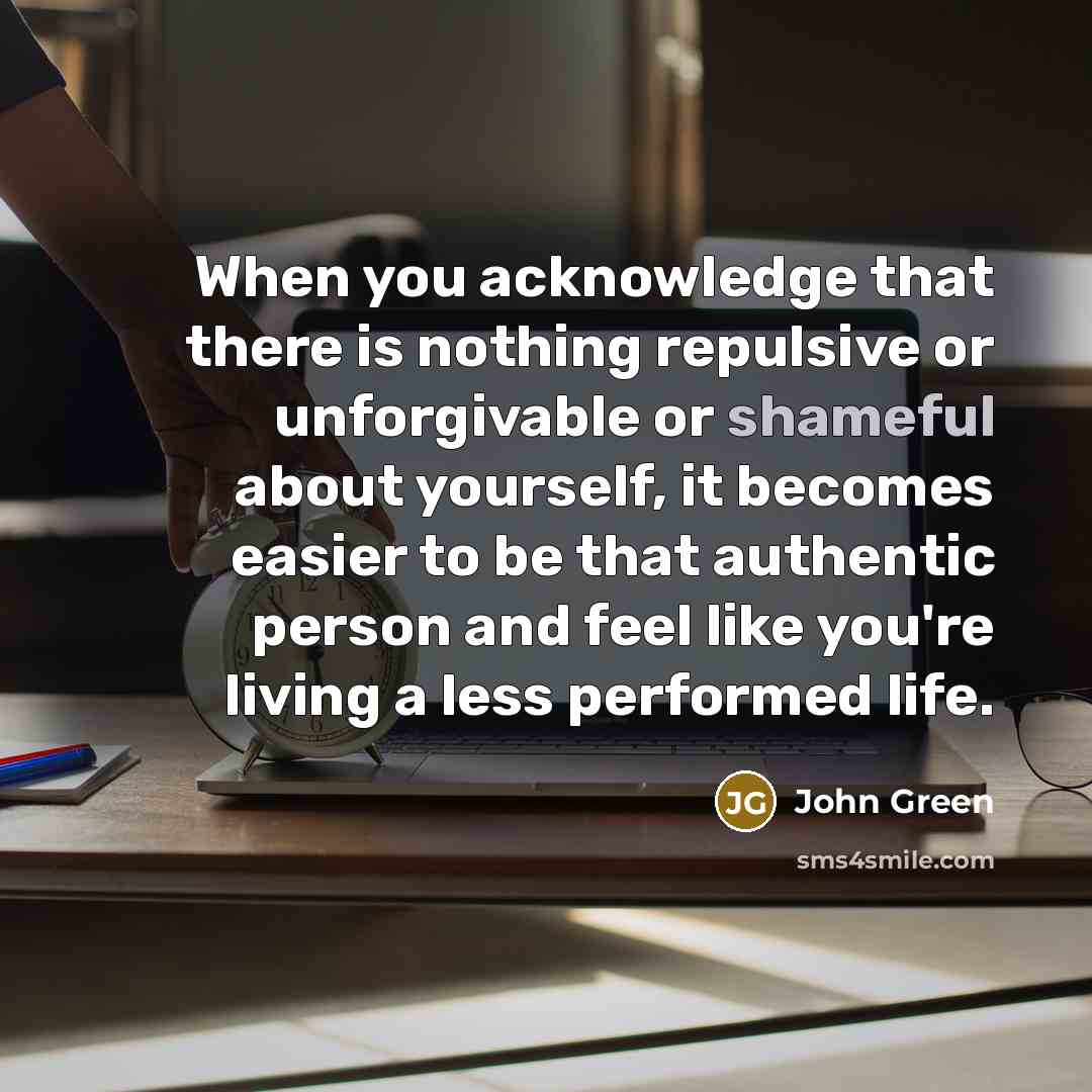 “When you acknowledge that there is nothing repulsive or unforgivable…” quote by John Green