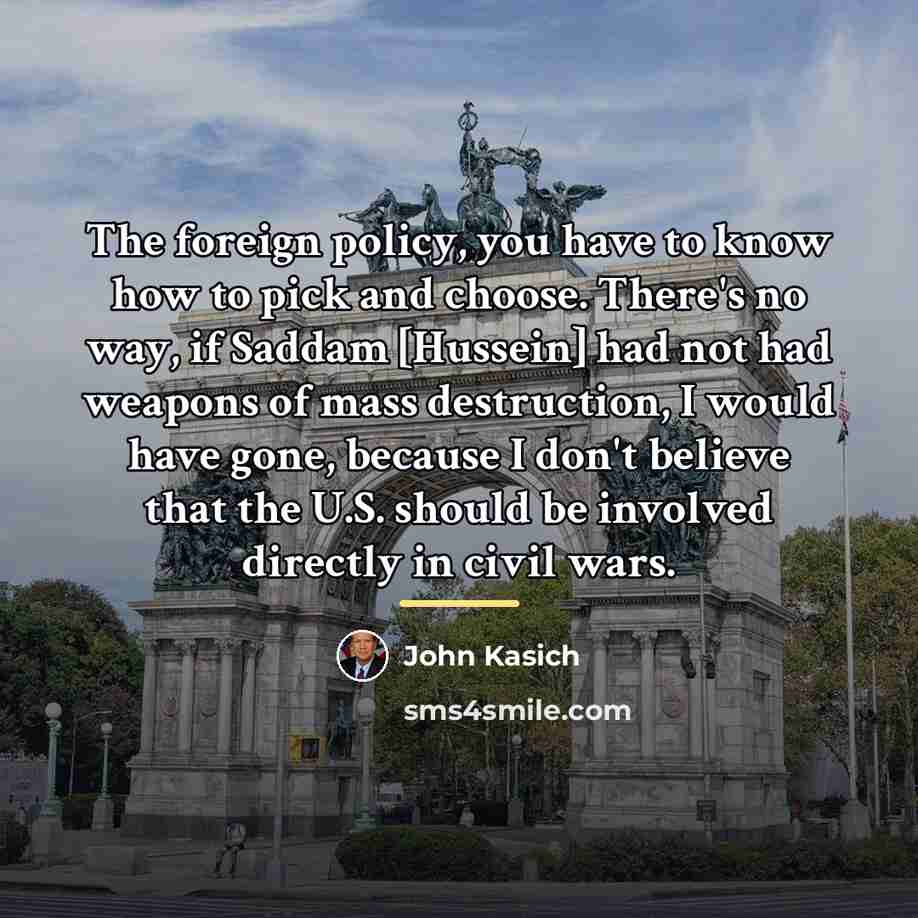 “The foreign policy, you have to know how to pick…” quote by John Kasich