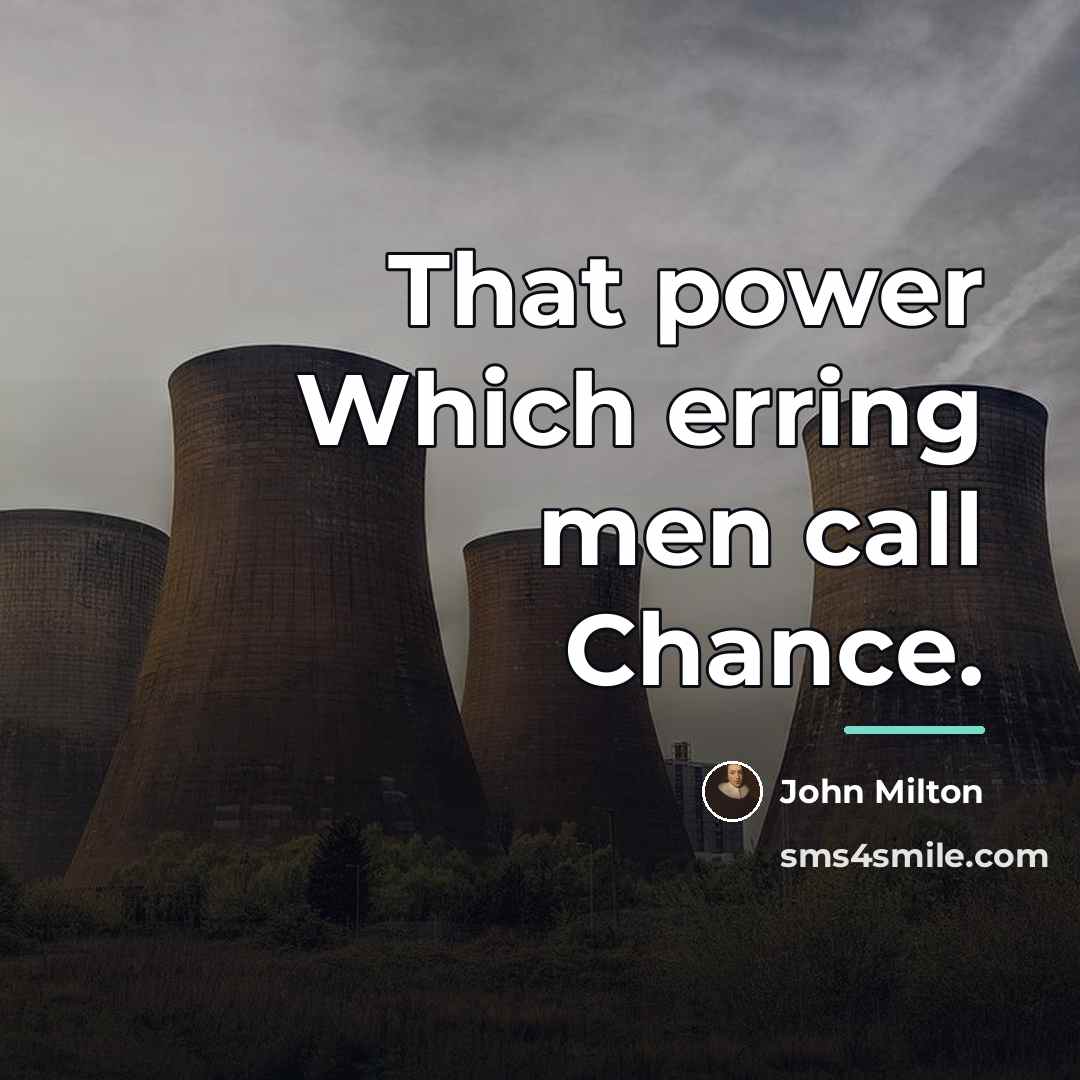 “That power Which erring men call Chance.…” quote by John Milton