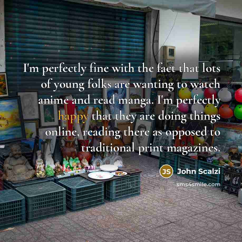 “I'm perfectly fine with the fact that lots of young…” quote by John Scalzi