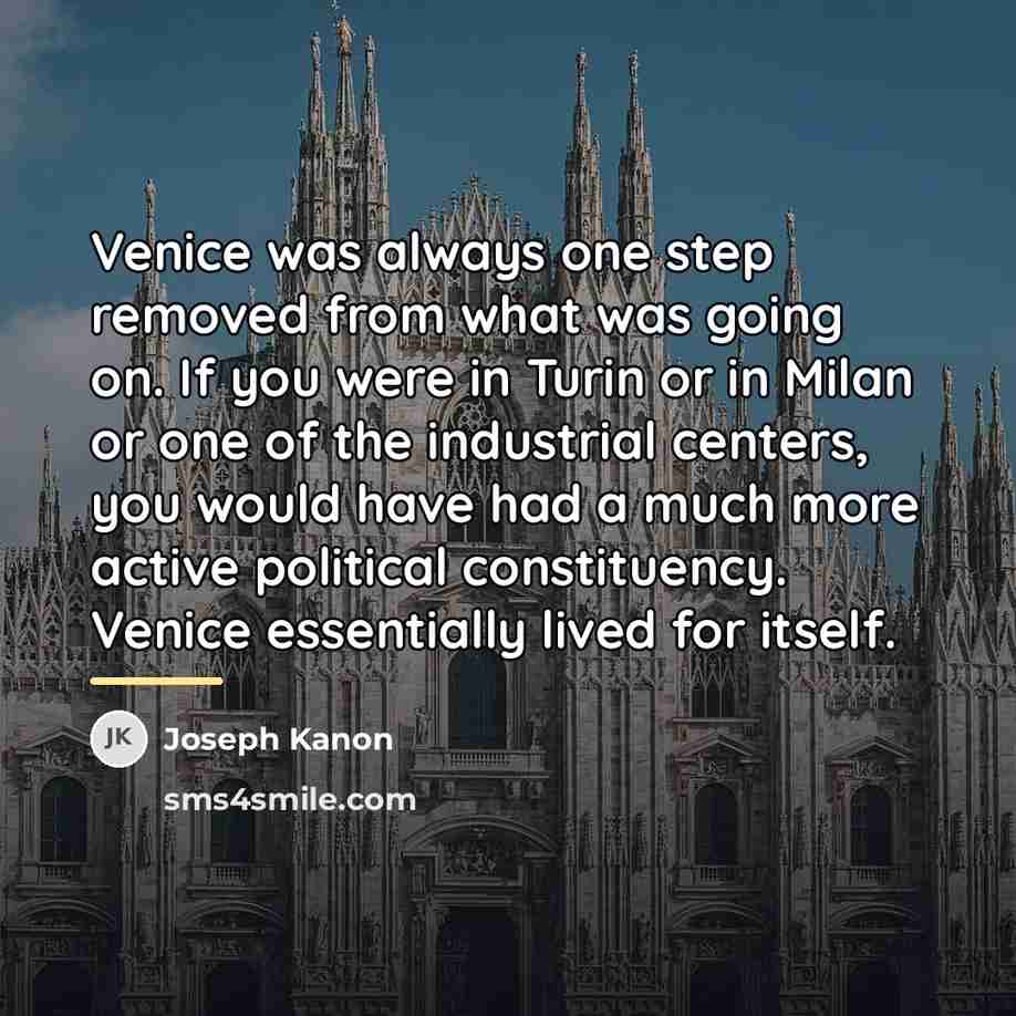 “Venice was always one step removed from what was going…” quote by Joseph Kanon
