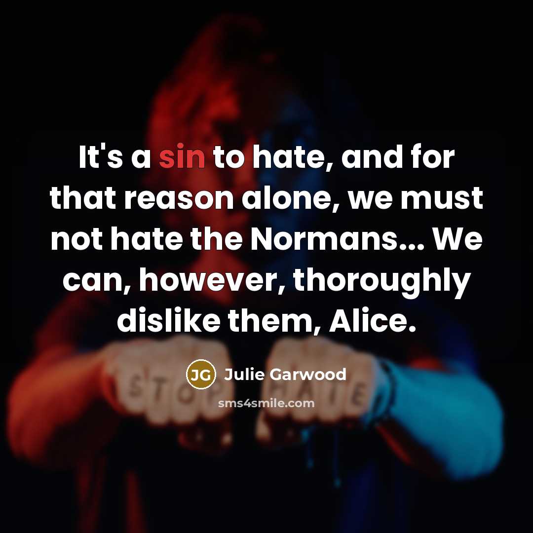 “It's a sin to hate, and for that reason alone,…” quote by Julie Garwood