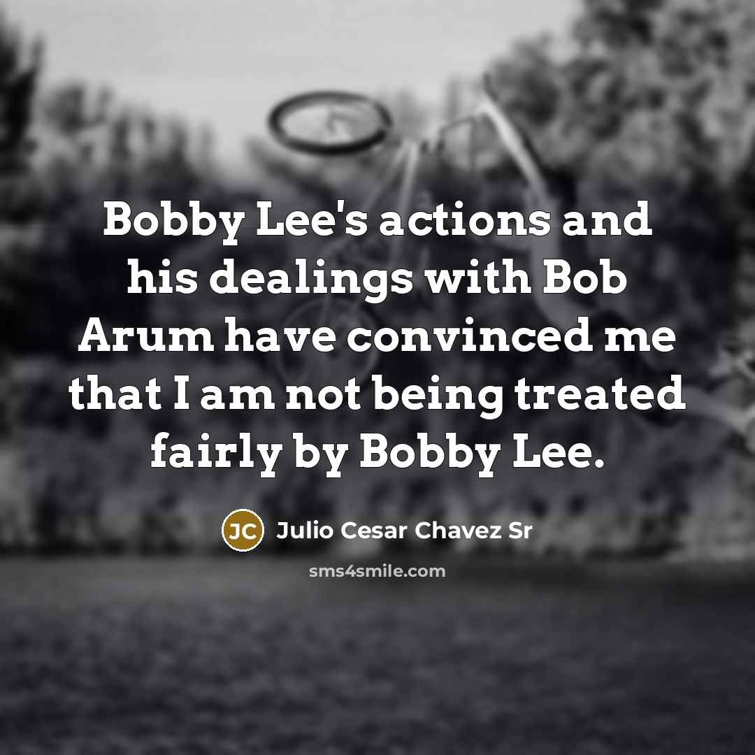 “Bobby Lee's actions and his dealings with Bob Arum have…” quote by Julio Cesar Chavez Sr