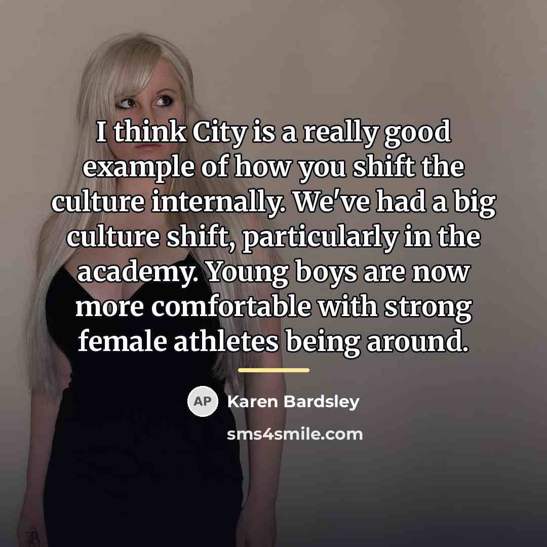 “I think City is a really good example of how…” quote by Karen Bardsley