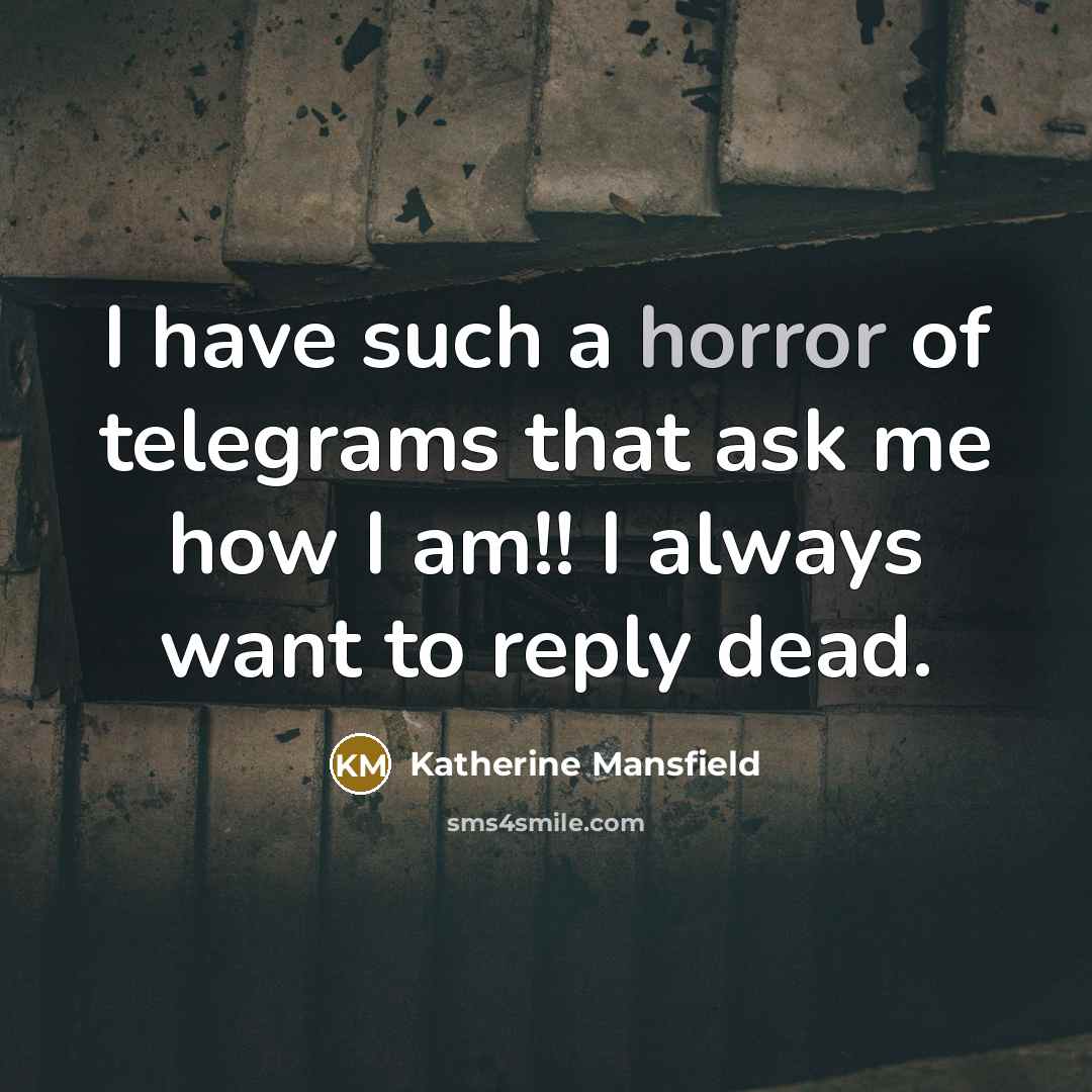 “I have such a horror of telegrams that ask me…” quote by Katherine Mansfield