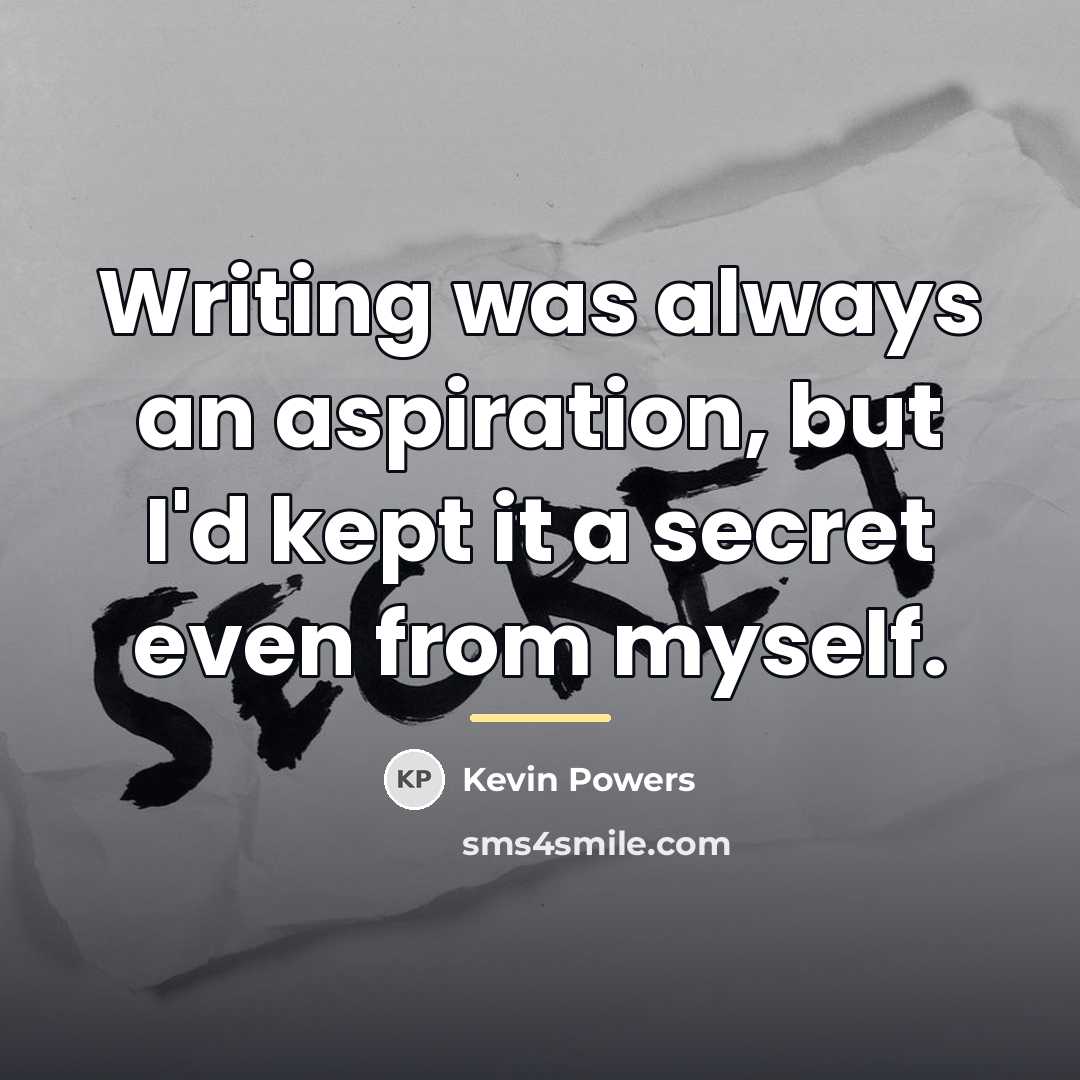 “Writing was always an aspiration, but I'd kept it a…” quote by Kevin Powers