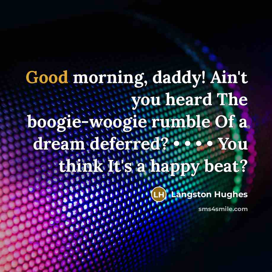 “Good morning, daddy! Ain't you heard The boogie-woogie rumble Of…” quote by Langston Hughes