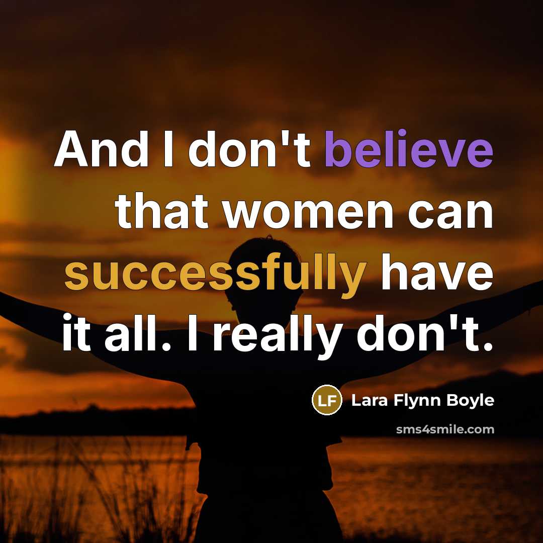 “And I don't believe that women can successfully have it…” quote by Lara Flynn Boyle