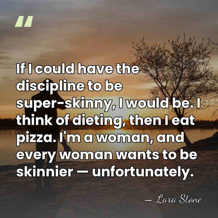 If I could have the discipline to be super-skinny, I would be.&hellip; - Lara Stone
