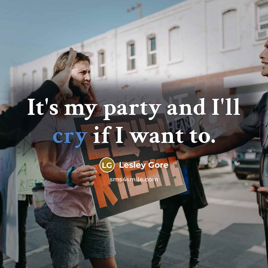 “It's my party and I'll cry if I want to.…” quote by Lesley Gore