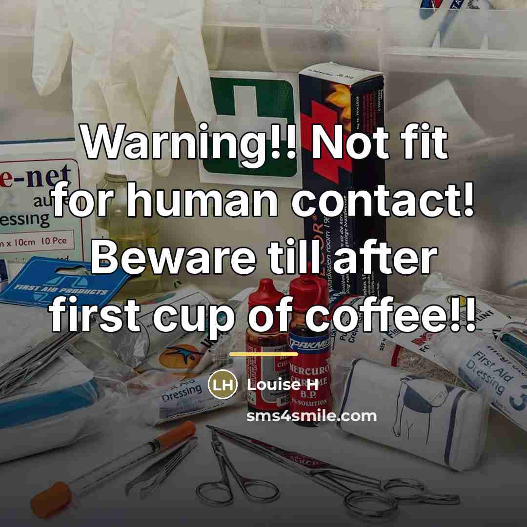 “Warning!! Not fit for human contact! Beware till after first…” quote by Anonymous