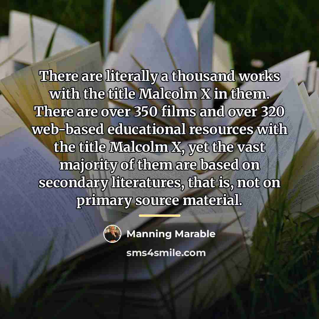 “There are literally a thousand works with the title Malcolm…” quote by Manning Marable