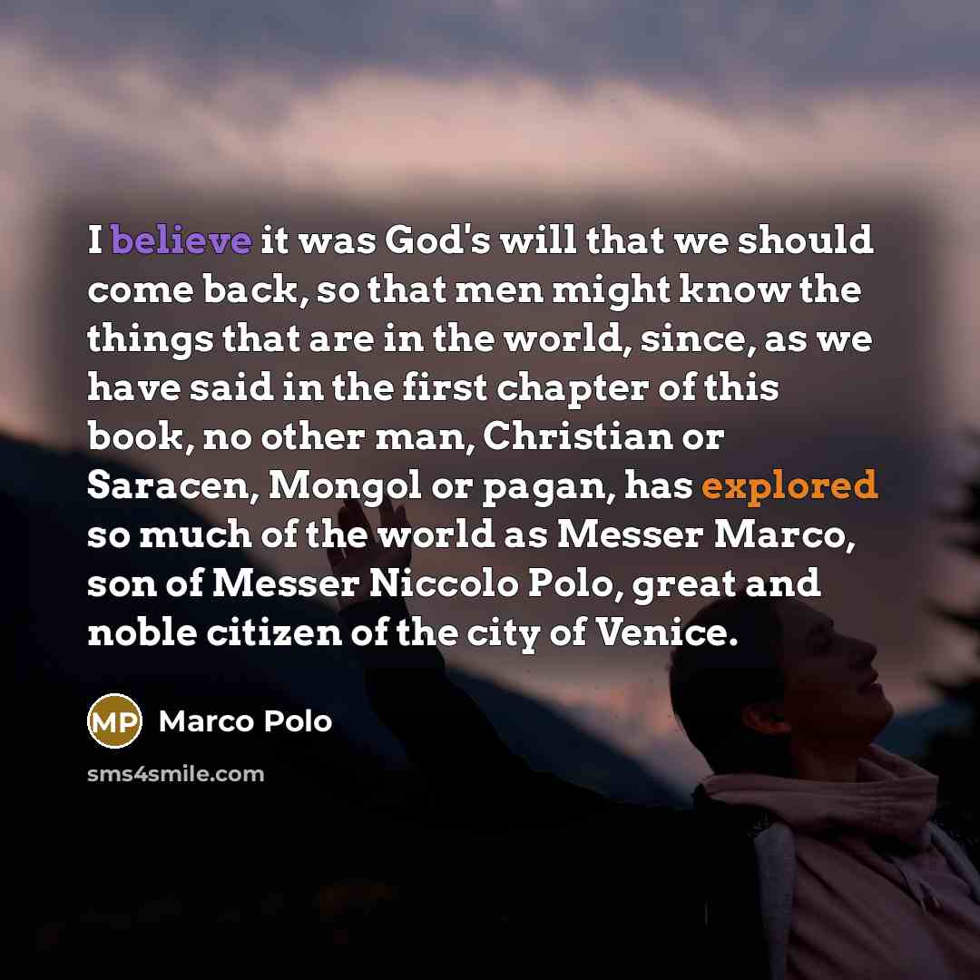 “I believe it was God's will that we should come…” quote by Marco Polo