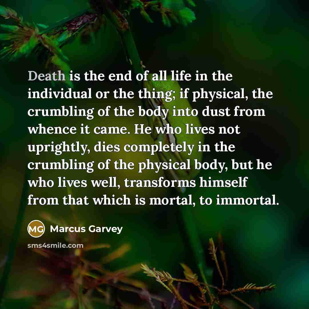 “Death is the end of all life in the individual…” quote by Marcus Garvey