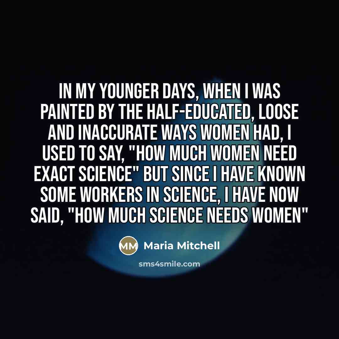 “In my younger days, when I was painted by the…” quote by Maria Mitchell