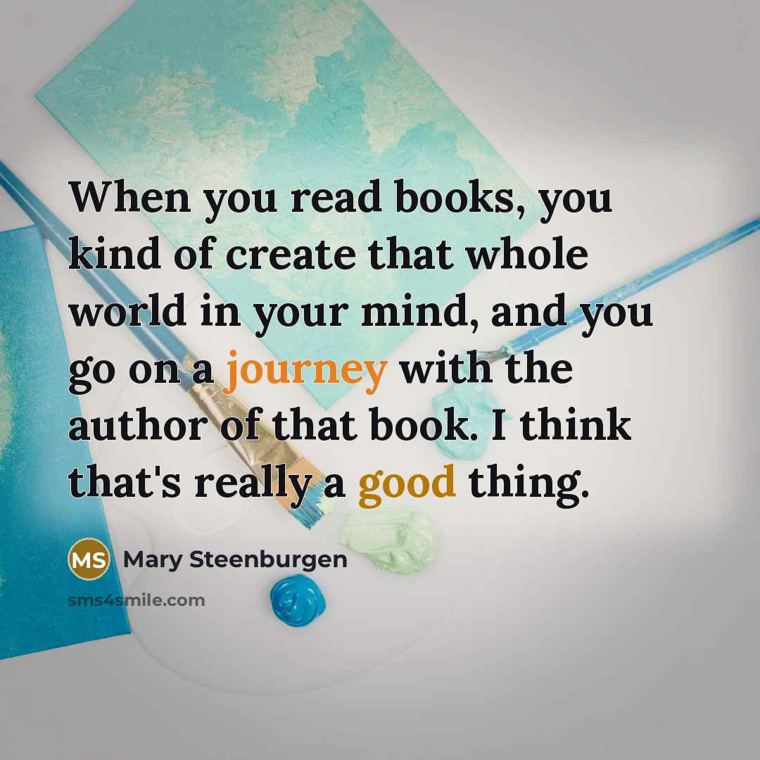 “When you read books, you kind of create that whole…” quote by Mary Steenburgen