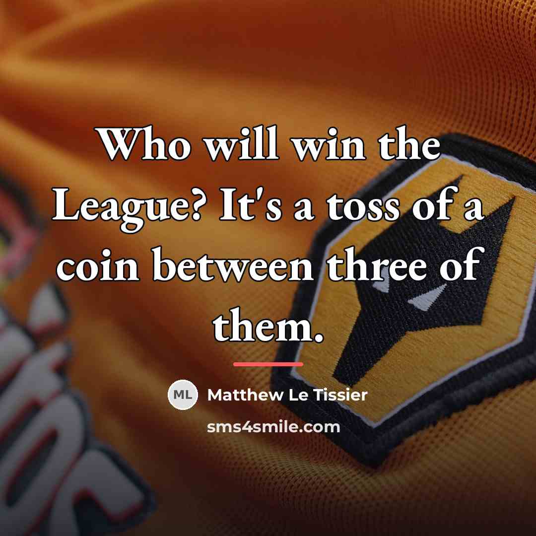 “Who will win the League? It's a toss of a…” quote by Matthew Le Tissier
