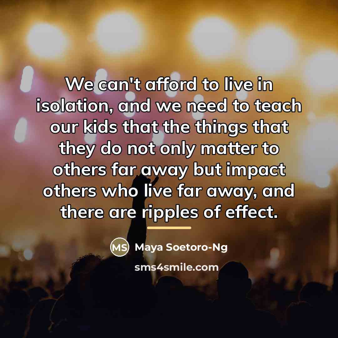 “We can't afford to live in isolation, and we need…” quote by Maya Soetoro-Ng
