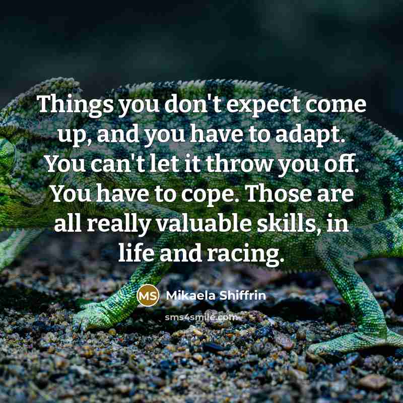 “Things you don't expect come up, and you have to…” quote by Mikaela Shiffrin