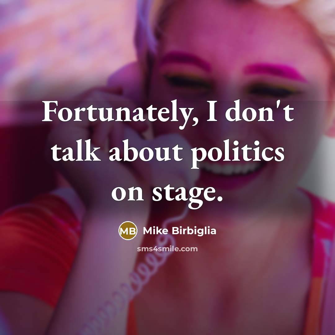 “Fortunately, I don't talk about politics on stage.…” quote by Mike Birbiglia