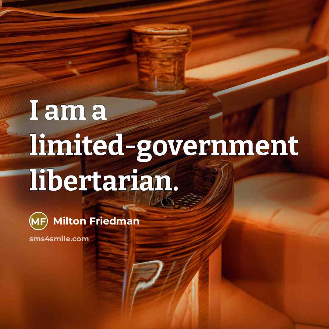 “I am a limited-government libertarian.…” quote by Milton Friedman