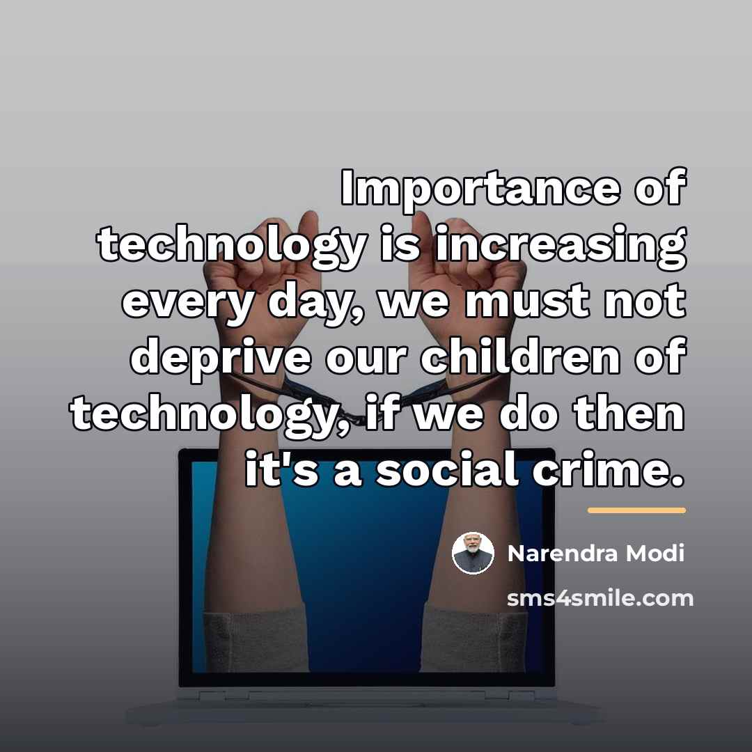“Importance of technology is increasing every day, we must not…” quote by Narendra Modi