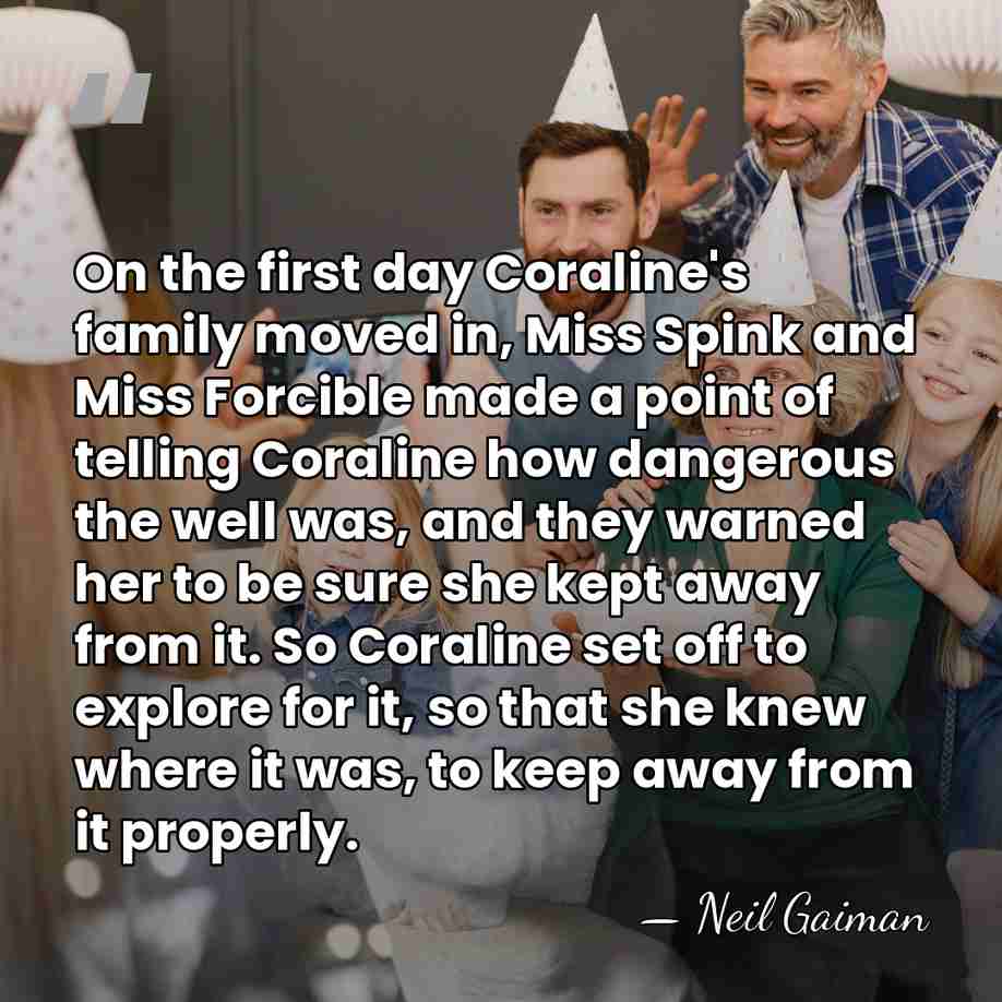 On the first day Coraline's family moved in, Miss Spink and Miss&hellip; - Neil Gaiman