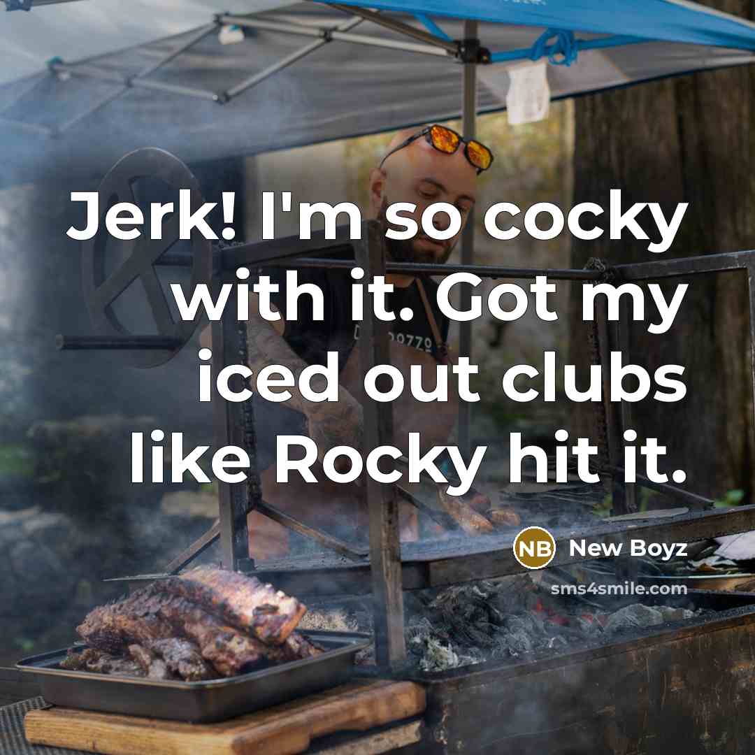 “Jerk! I'm so cocky with it. Got my iced out…” quote by New Boyz