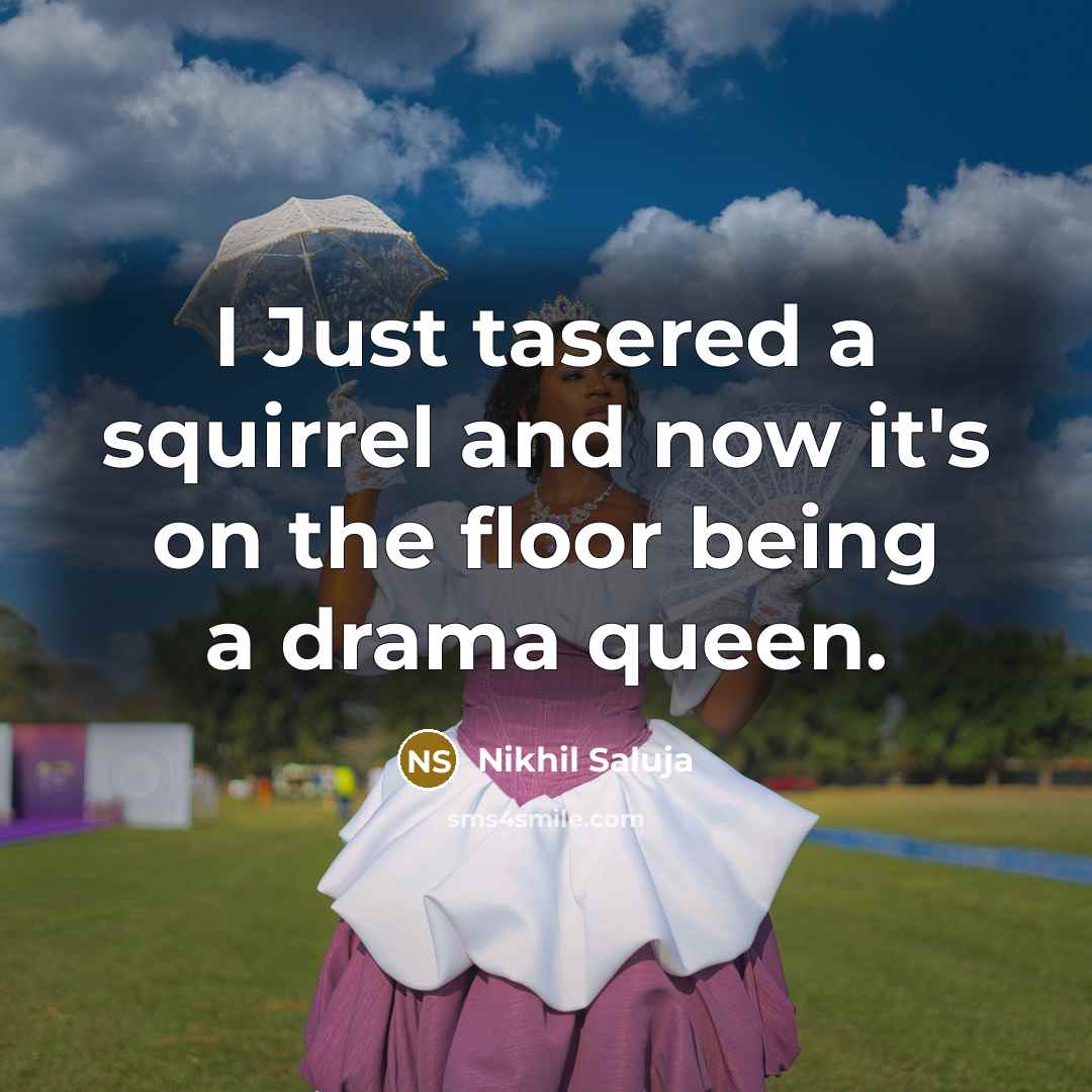 “I Just tasered a squirrel and now it's on the…” quote by Nikhil Saluja