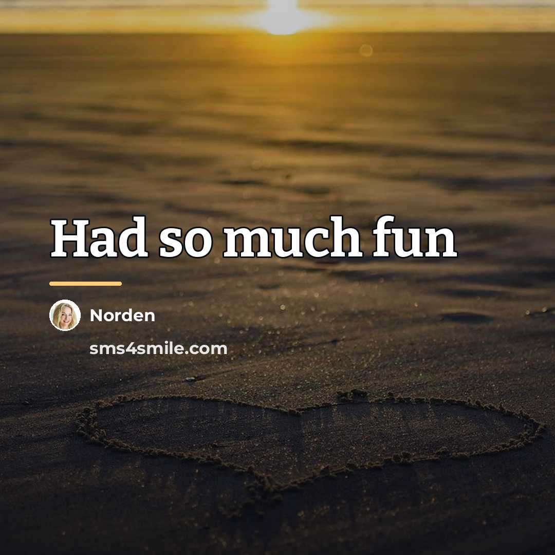 “Had so much fun…” quote by Norden