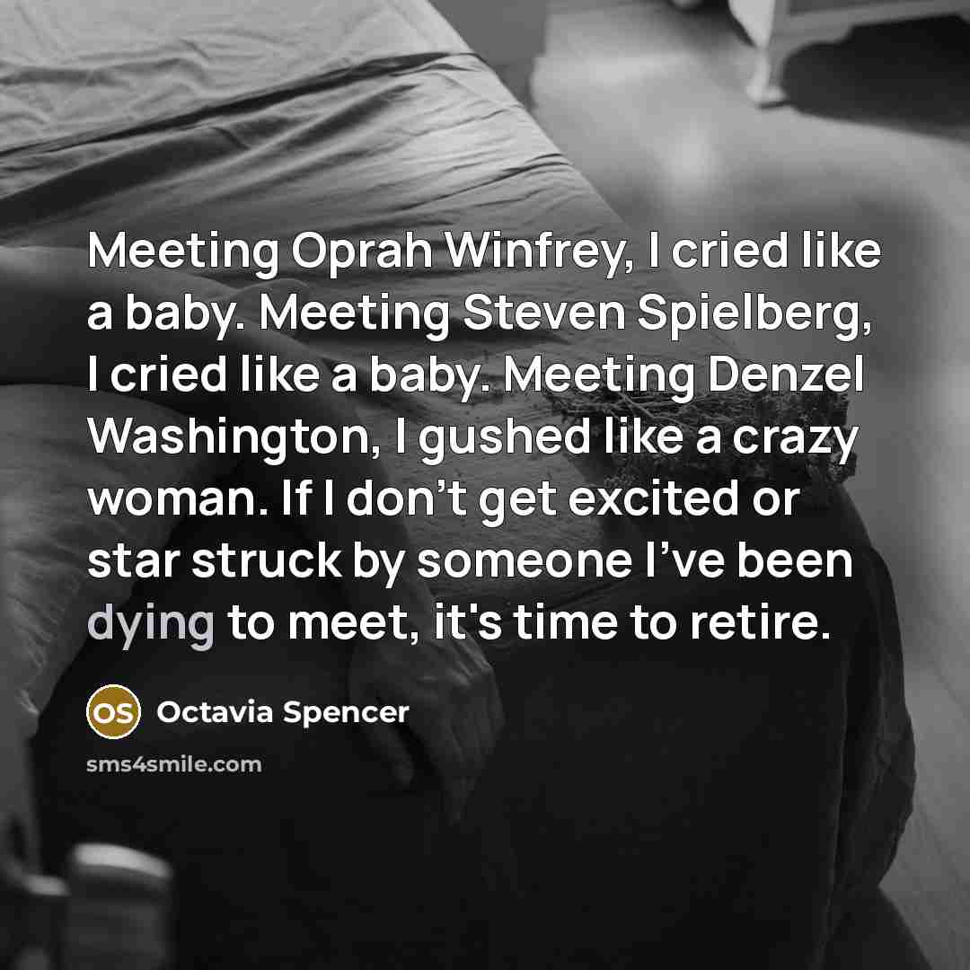 “Meeting Oprah Winfrey, I cried like a baby. Meeting Steven…” quote by Octavia Spencer