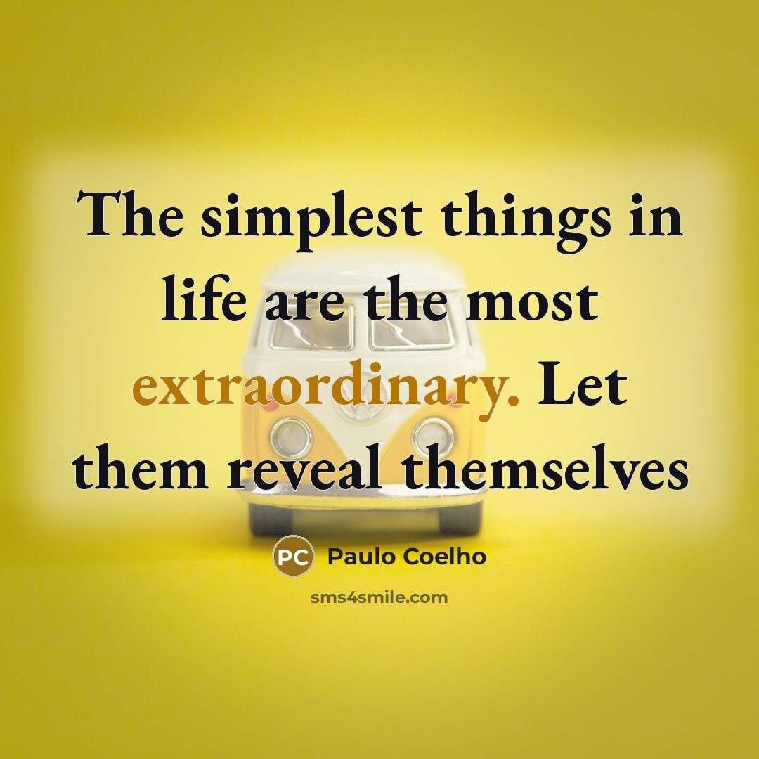 “The simplest things in life are the most extraordinary. Let…” quote by Paulo Coelho