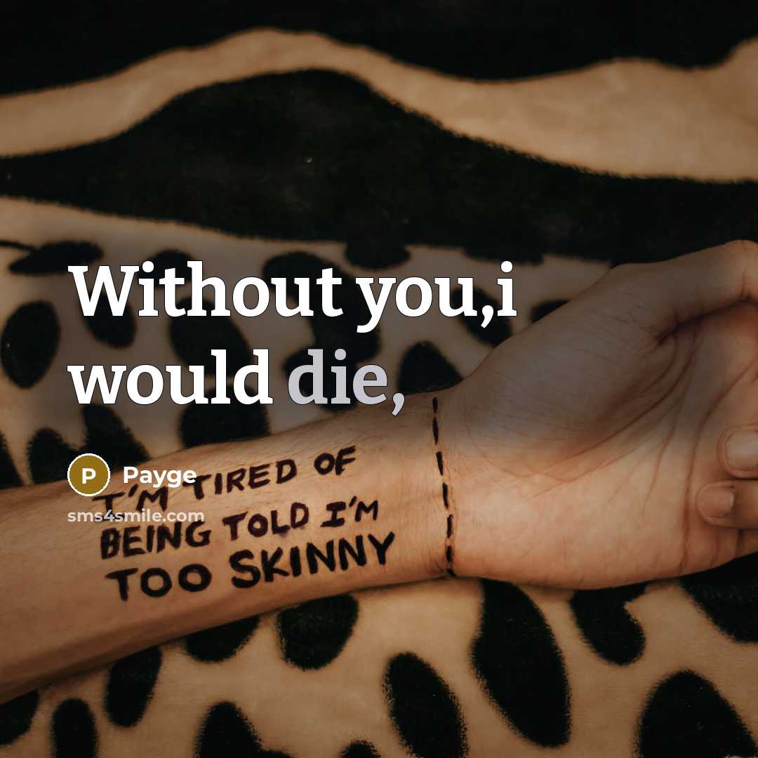 “Without you,i would die,…” quote by Payge