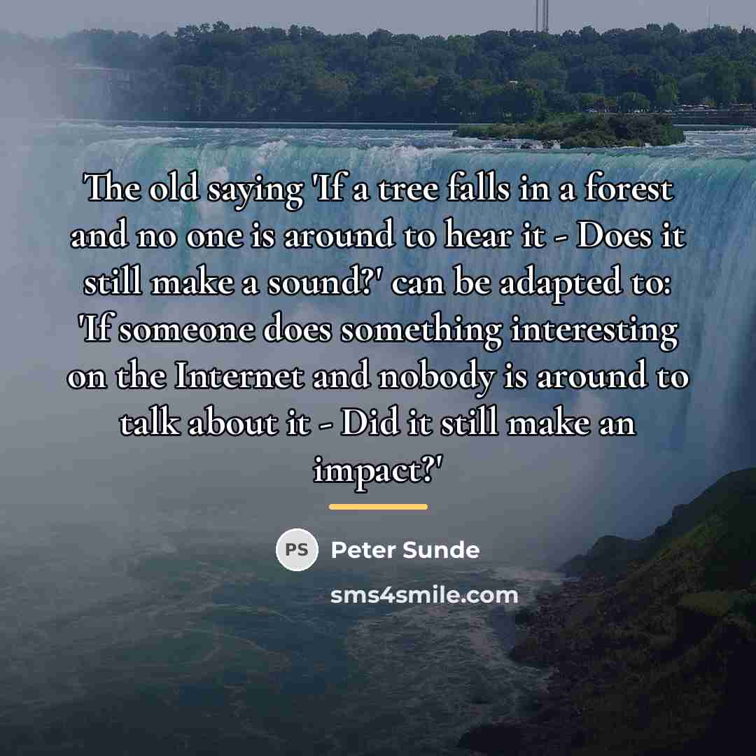 “The old saying 'If a tree falls in a forest…” quote by Peter Sunde
