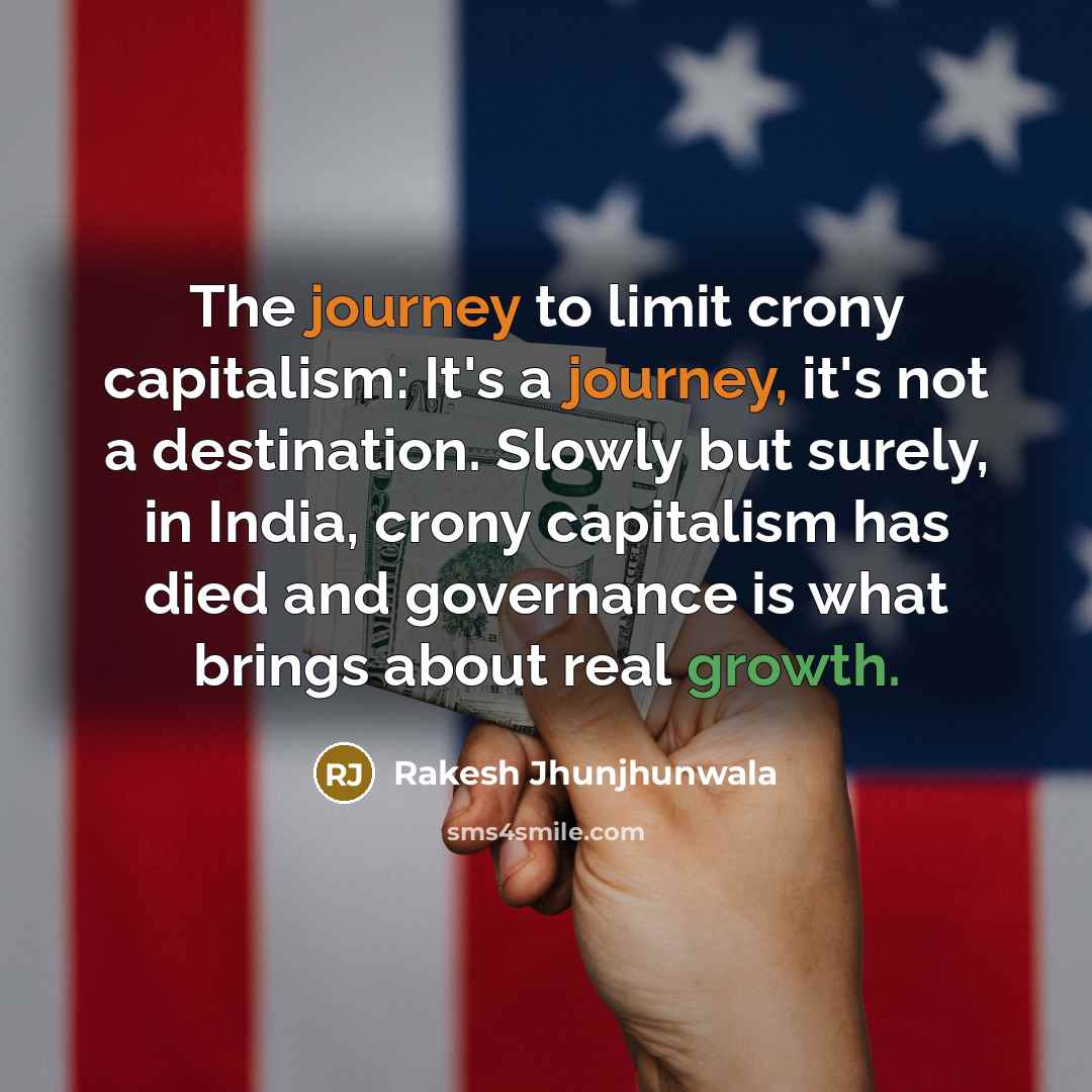 “The journey to limit crony capitalism: It's a journey, it's…” quote by Rakesh Jhunjhunwala
