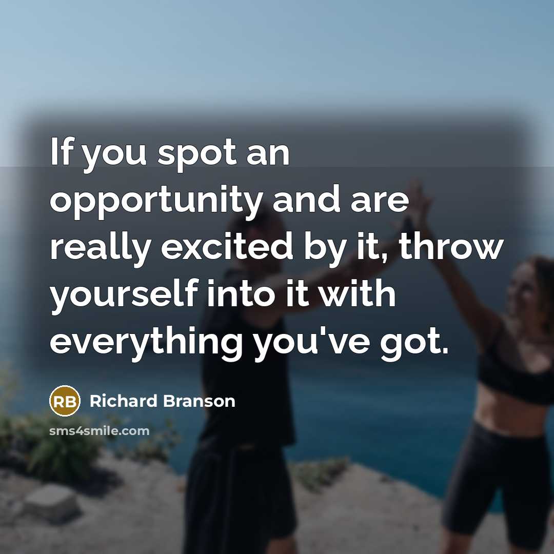 “If you spot an opportunity and are really excited by…” quote by Richard Branson