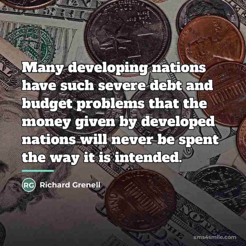 “Many developing nations have such severe debt and budget problems…” quote by Richard Grenell