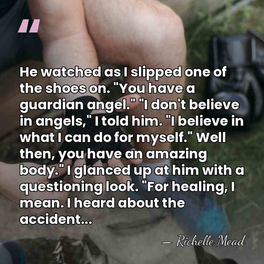 He watched as I slipped one of the shoes on. "You have&hellip; - Richelle Mead