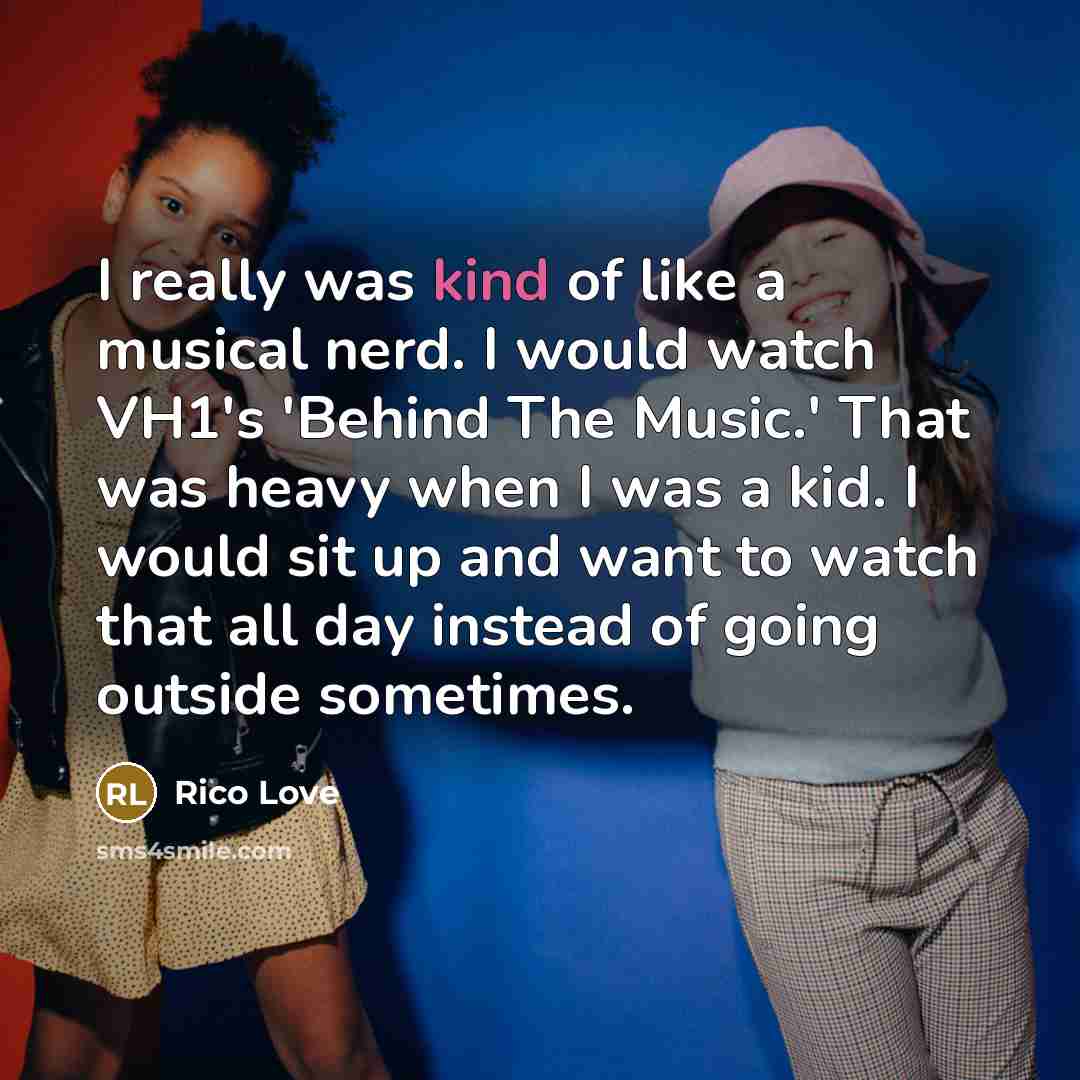 “I really was kind of like a musical nerd. I…” quote by Rico Love